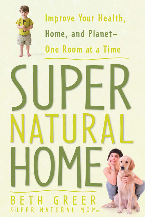 Book cover of Super Natural Home: Improve Your Health, Home, and Planet--One Room at a Time