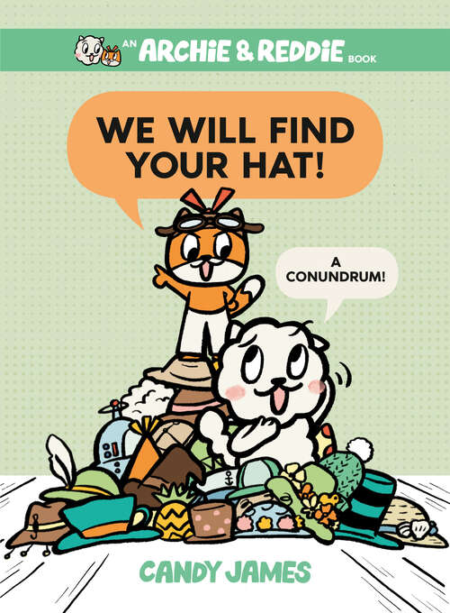 Book cover of We Will Find Your Hat!: A Conundrum! (An Archie & Reddie Book #2)