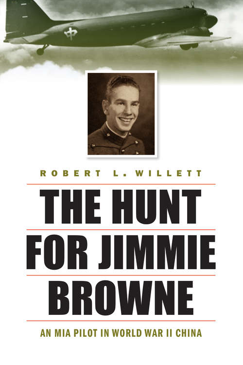 Book cover of The Hunt for Jimmie Browne: An MIA Pilot in World War II China
