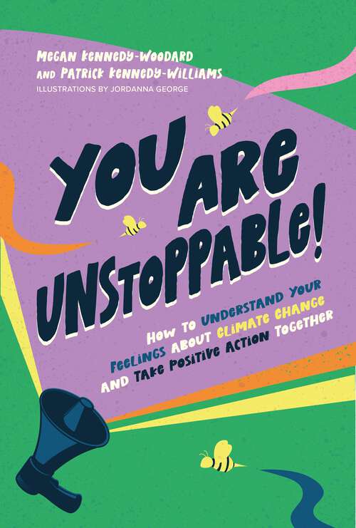 Book cover of You Are Unstoppable!: How to Understand Your Feelings about Climate Change and Take Positive Action Together