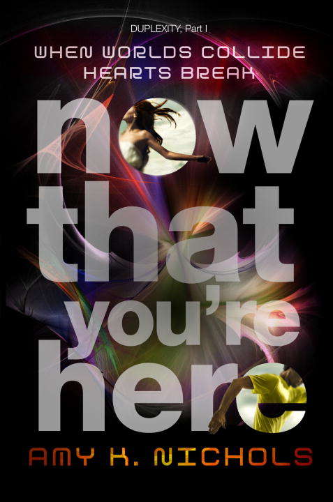 Book cover of Now That You're Here (Duplexity, Part I)