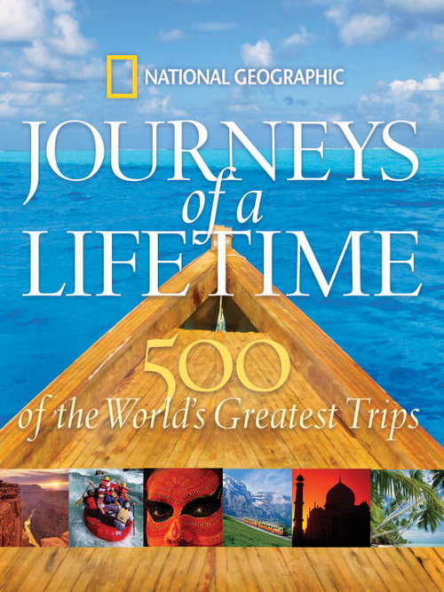 Book cover of Journeys of a Lifetime: 500 of the World's Greatest Trips