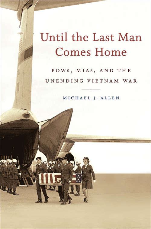 Book cover of Until the Last Man Comes Home: POWs, MIAs, and the Unending Vietnam War
