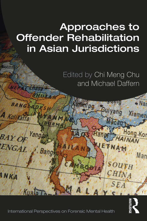 Book cover of Approaches to Offender Rehabilitation in Asian Jurisdictions (International Perspectives on Forensic Mental Health)