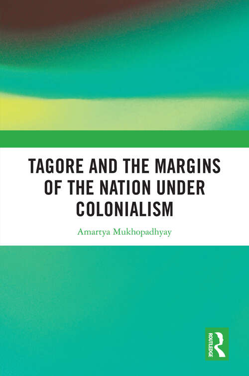 Book cover of Tagore and the Margins of the Nation under Colonialism