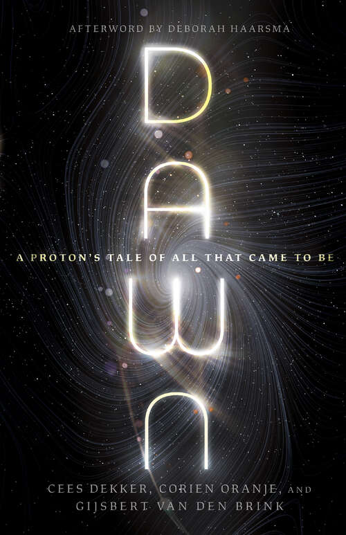 Book cover of Dawn: A Proton's Tale of All That Came to Be (BioLogos Books on Science and Christianity)