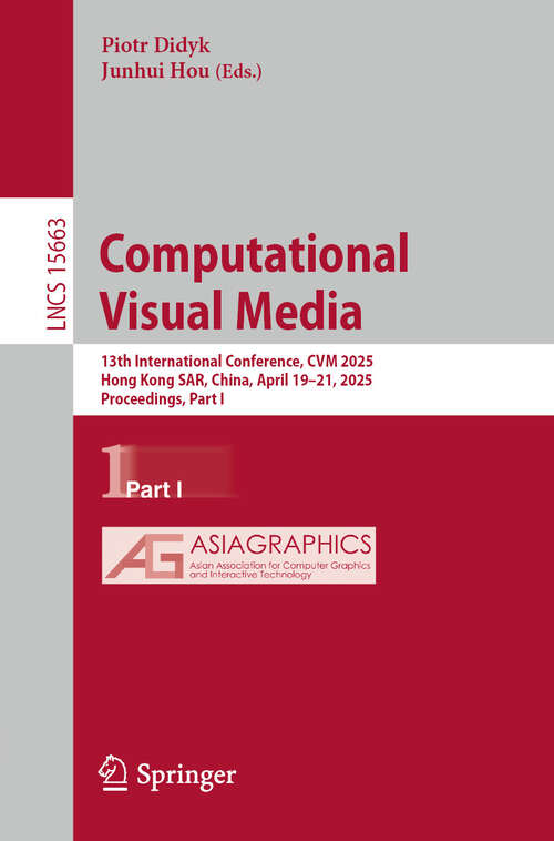 Book cover of Computational Visual Media: 13th International Conference, CVM 2025, Hong Kong SAR, China, April 19–21, 2025, Proceedings, Part I (Lecture Notes in Computer Science #15663)