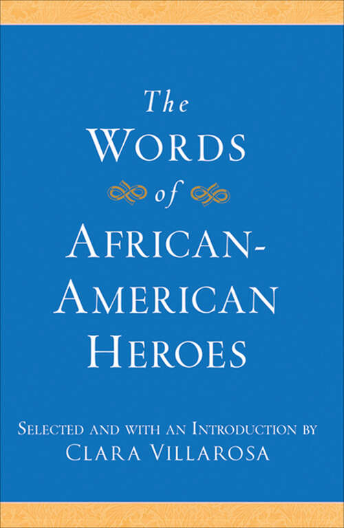 Book cover of The Words of African-American Heroes (Newmarket Words Of Ser.)