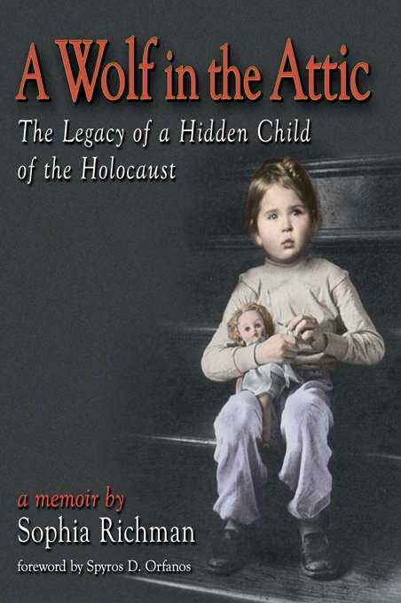 Book cover of A Wolf in the Attic: The Legacy of a Hidden Child of the Holocaust