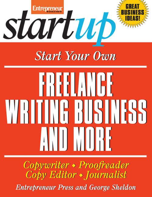 Book cover of Start Your Own Freelance Writing Business and More