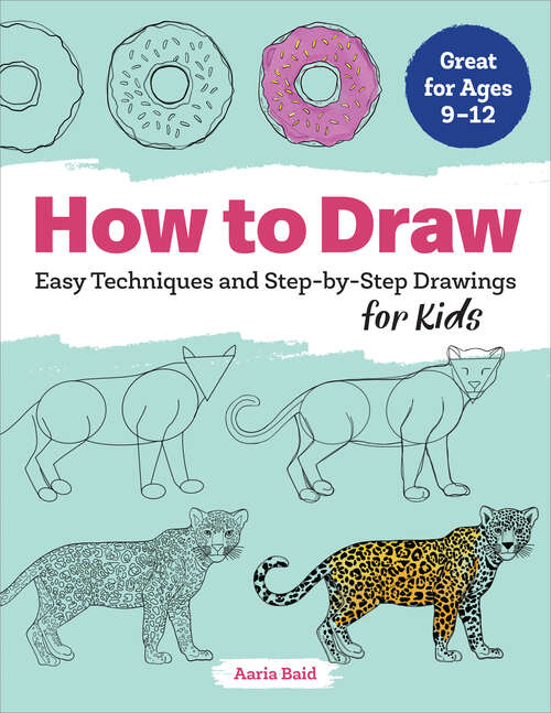 Book cover of How to Draw: Easy Techniques and Step-by-Step Drawings for Kids (Drawing Books for Kids Ages 9 to 12)