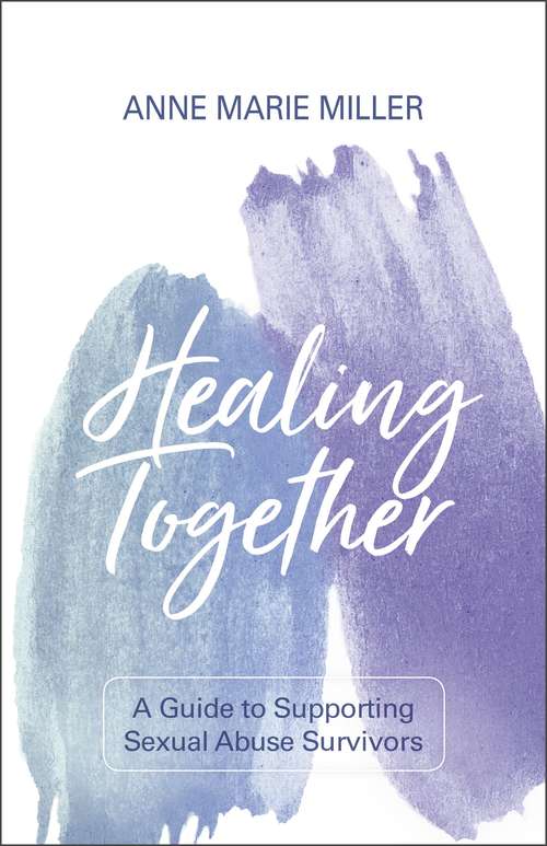Book cover of Healing Together: A Guide to Supporting Sexual Abuse Survivors