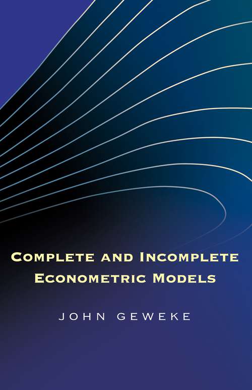 Book cover of Complete and Incomplete Econometric Models (The Econometric and Tinbergen Institutes Lectures)