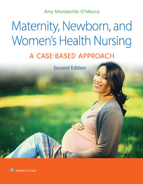 Book cover of Maternity, Newborn, and Women's Health Nursing: A Case-Based Approach