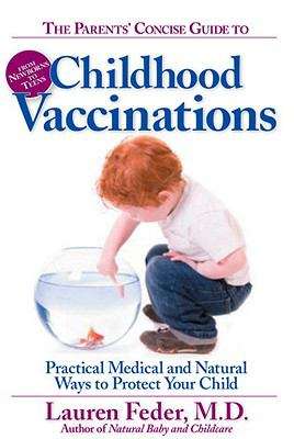 Book cover of The Parents’ Concise Guide to Childhood Vaccinations: Practical Medical and Natural Ways to Protect Your Child