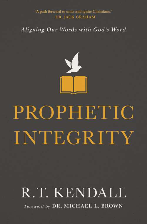 Book cover of Prophetic Integrity: Aligning Our Words with God's Word