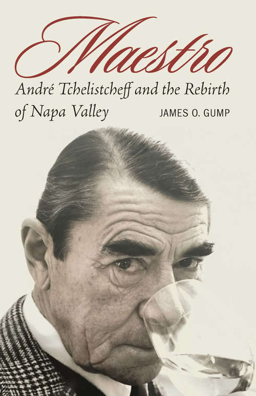 Book cover of Maestro: André Tchelistcheff and the Rebirth of Napa Valley (At Table)