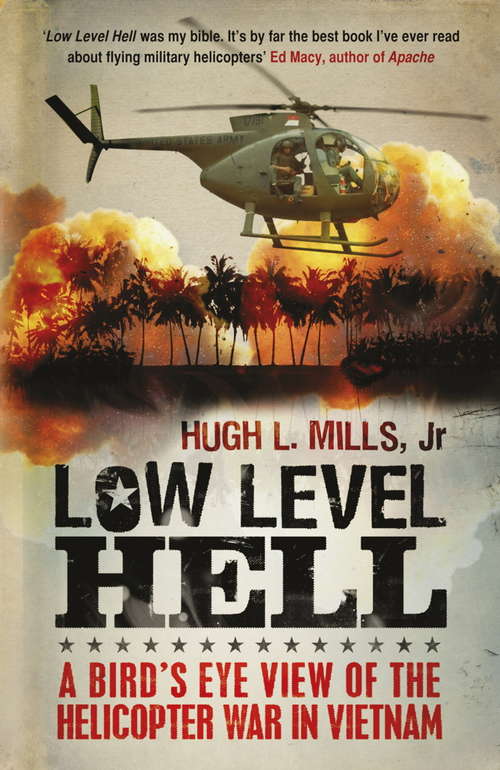 Low Level Hell: A Scout Pilot In The Big Red One