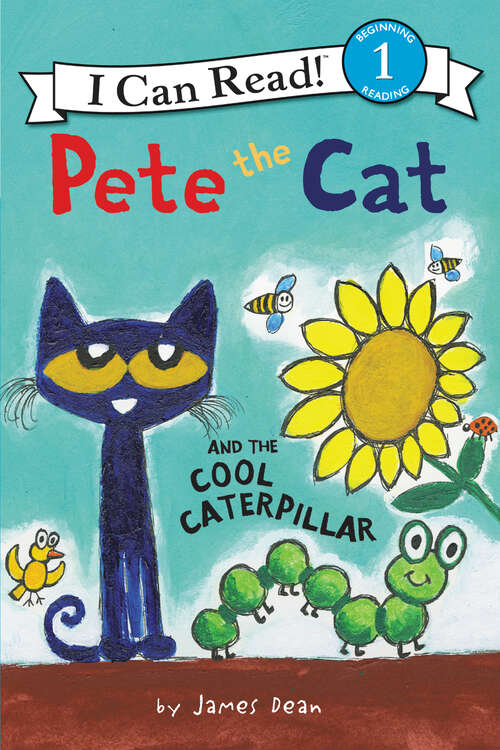 Book cover of Pete the Cat and the Cool Caterpillar (I Can Read Level 1)