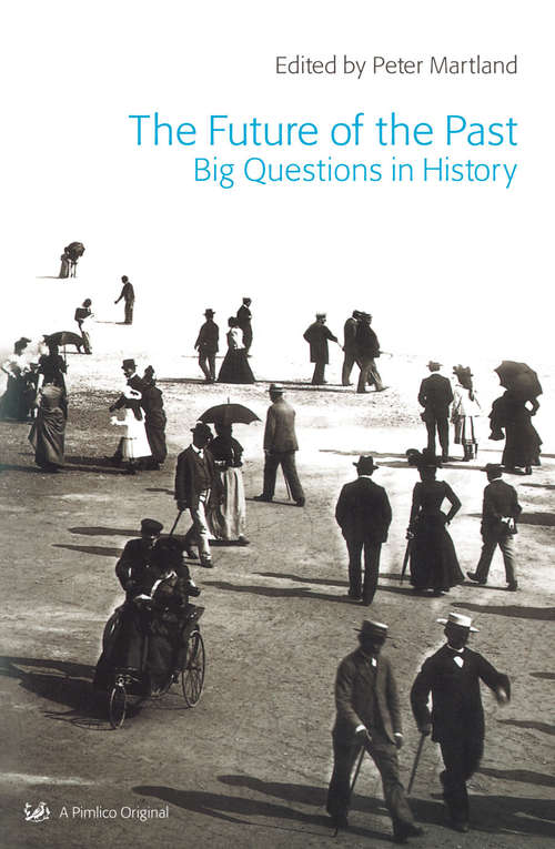 Book cover of The Future Of The Past: Big Questions in History
