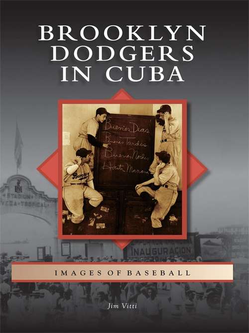 Book cover of Brooklyn Dodgers in Cuba (Images of Baseball)