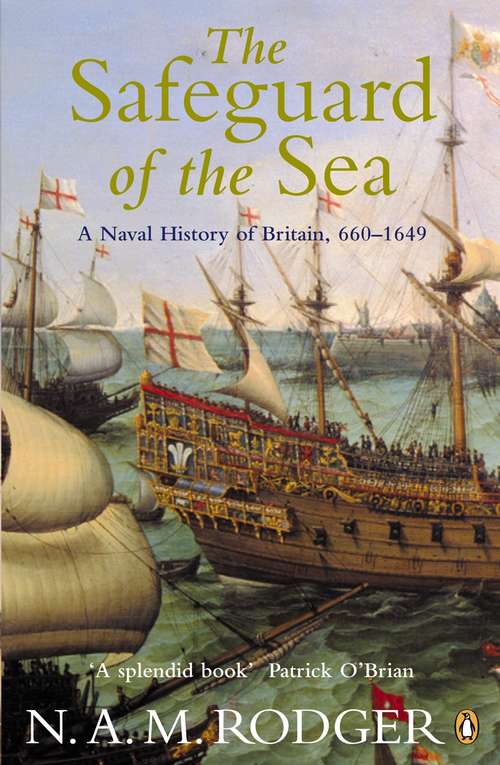 Book cover of The Safeguard of the Sea: A Naval History of Britain 660-1649