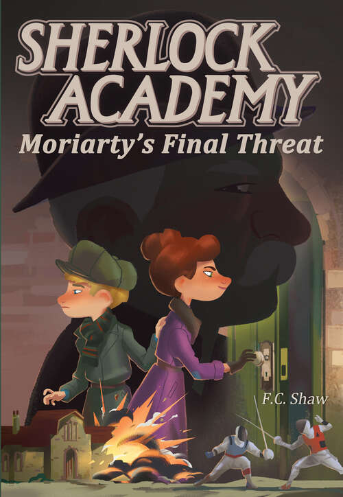 Book cover of Sherlock Academy: Moriarty's Final Threat (Sherlock Academy #4)