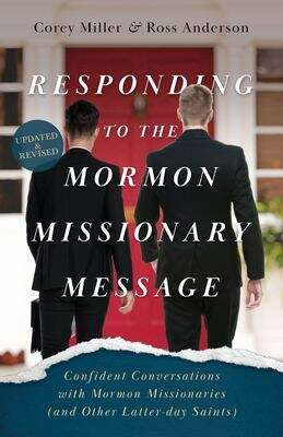 Book cover of Responding to the Mormon Missionary Message: Confident Conversations With Mormon Missionaries (and Other Latter-Day Saints)