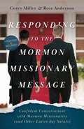 Responding to the Mormon Missionary Message: Confident Conversations With Mormon Missionaries (and Other Latter-Day Saints)