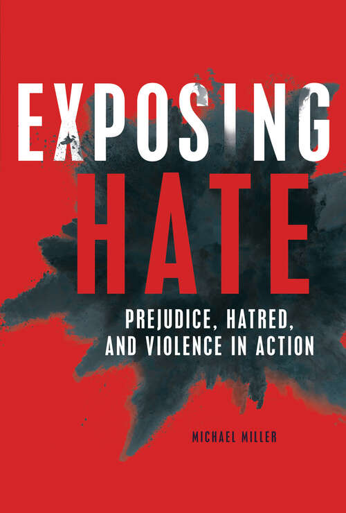 Book cover of Exposing Hate: Prejudice, Hatred, and Violence in Action