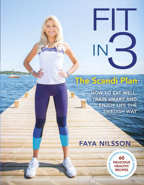 Book cover of Fit in 3: How to Eat Well, Train Smart and Enjoy Life The Swedish Way