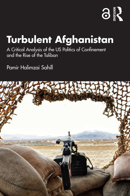 Book cover of Turbulent Afghanistan: A Critical Analysis of the US Politics of Confinement and the Rise of the Taliban
