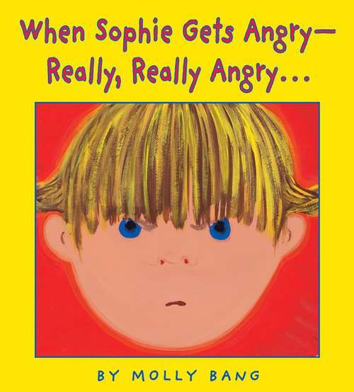 Book cover of When Sophie Gets Angry - Really, Really Angry