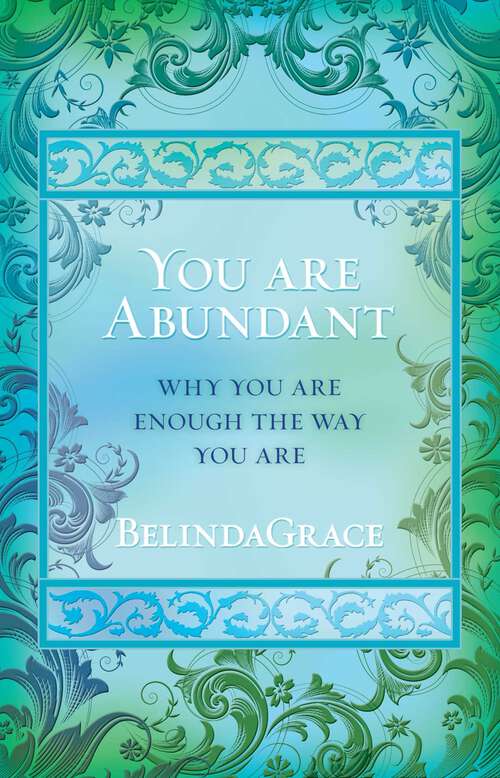 Book cover of You Are Abundant: Why You Are Enough the Way You Are (You Are ... Ser.)
