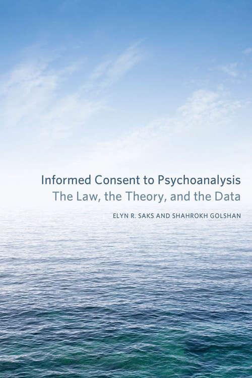 Book cover of Informed Consent to Psychoanalysis: The Law, the Theory, and the Data
