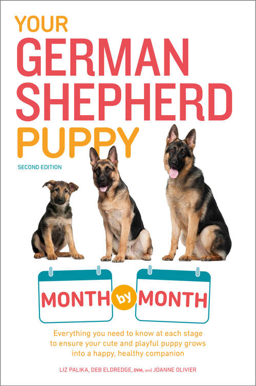 Book cover of Your German Shepherd Puppy Month by Month, 2nd Edition: Everything You Need to Know at Each State to Ensure Your Cute and Playful Puppy (2) (Your Puppy Month by Month)