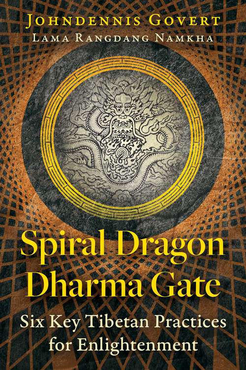 Book cover of Spiral Dragon Dharma Gate: Six Key Tibetan Practices for Enlightenment