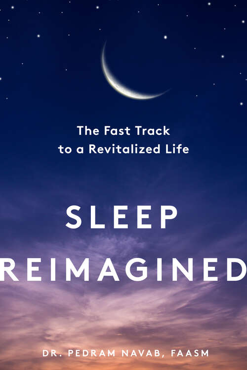 Book cover of Sleep Reimagined: The Fast Track To A Revitalized Life