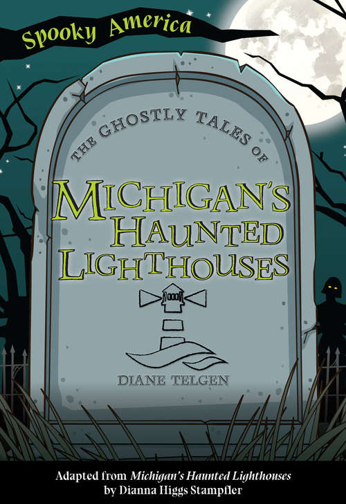 Book cover of The Ghostly Tales of Michigan's Haunted Lighthouses (Spooky America)