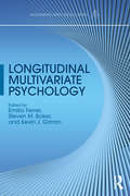 Longitudinal Multivariate Psychology (Multivariate Applications Series)