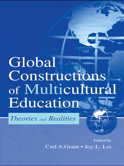 Global Constructions of Multicultural Education: Theories and Realities (Sociocultural, Political, and Historical Studies in Education)