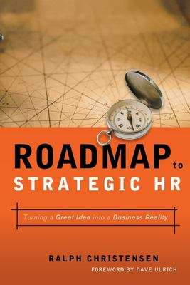 Book cover of Roadmap To Strategic HR: Turning A Great Idea Into A Business Reality