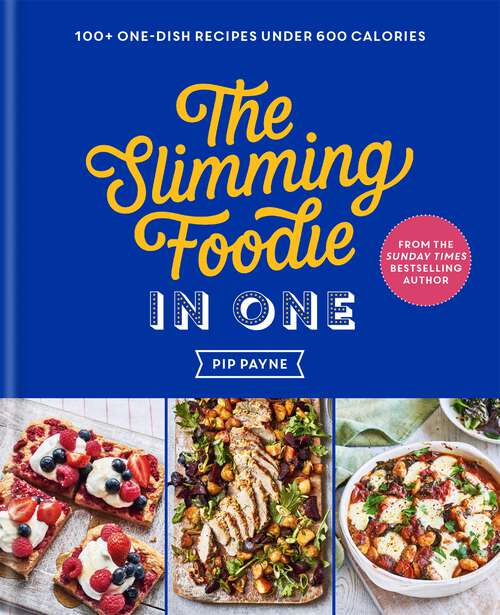 Book cover of The Slimming Foodie in One: 100+ one-dish recipes under 600 calories