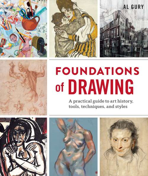 Book cover of Foundations of Drawing: A Practical Guide to Art History, Tools, Techniques, and Styles