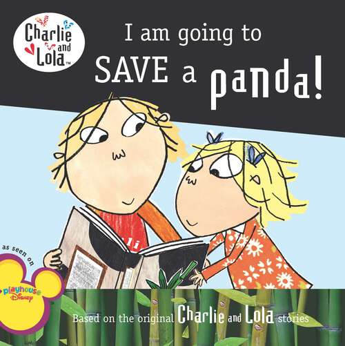 Book cover of I Am Going to Save a Panda! (Charlie and Lola)