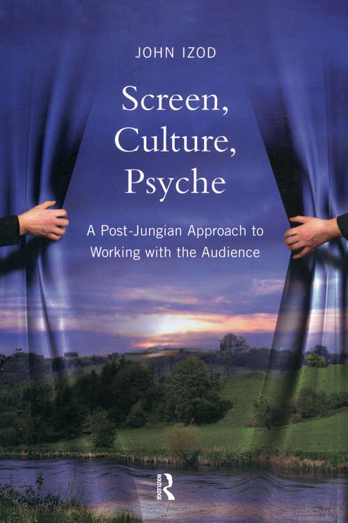 Book cover of Screen, Culture, Psyche: A Post Jungian Approach to Working with the Audience