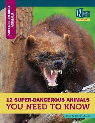 Book cover of 12 Super-Dangerous Animals You Need to Know (Super-Incredible Animals)