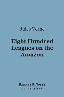 Book cover of Eight Hundred Leagues on the Amazon