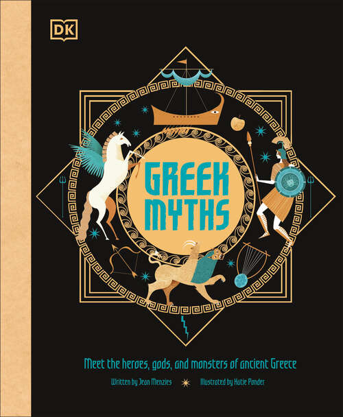 Book cover of Greek Myths: Meet the heroes, gods, and monsters of ancient Greece (Ancient Myths)