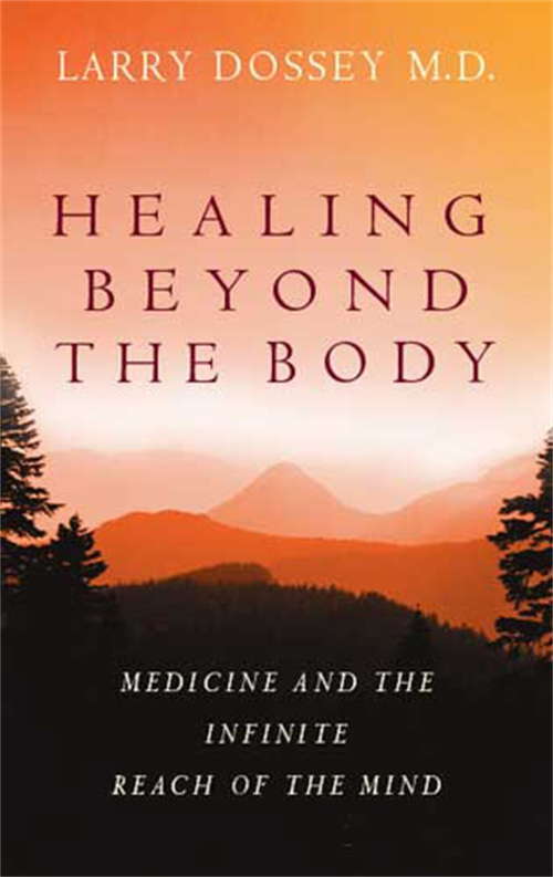 Book cover of Healing Beyond The Body: Medicine and the Infinite Reach of the Mind